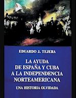 La Ayuda de España y Cuba a la Independencia Norteamericana 