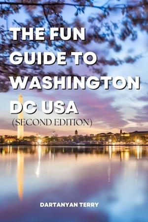 Fun Guide To Washington DC USA (Second Edition)