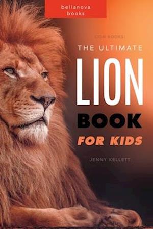 Lion Books: The Ultimate Lion Book for Kids