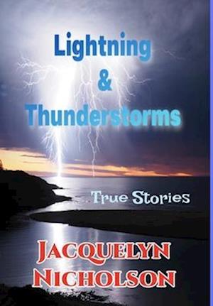 Lightning and Thunderstorms: True Stories