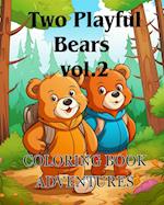 Coloring Book Adventures with Two Playful Bears vol.2: The coloring book Adorable with two Bears A Coloring Adventure for boy and girl 