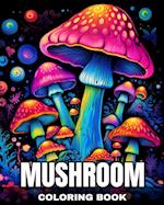 Mushroom Coloring Book: Fantastic Mushrooms Coloring Pages for Adults and Teens 