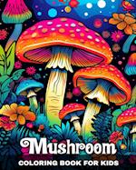 Mushroom Coloring Book for Kids: Magical Mushrooms Coloring Pages for Kids with Cute Mushroom Designs to Color 