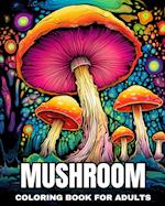 Mushroom Coloring Book for Adults: Magical Mushrooms Coloring Pages for Adults 