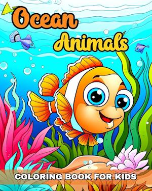 Ocean Animals Coloring Book for Kids: Cute Sea Life Coloring Pages