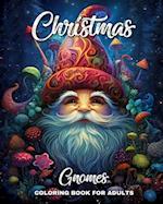 Christmas Gnomes Coloring Book for Adults: 50 Very Cute Coloring Pages for Adults with Enchanted Gnomes and Adorable Elves 