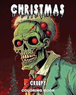 Creepy Christmas Coloring Book: Horror Christmas Coloring Pages for Adults,Teens, with Evil Santa and Much More 