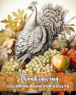 Thanksgiving Coloring Book for Adults: Happy Thanksgiving Adult Coloring Pages with Turkeys, Harvest Scenes & More 