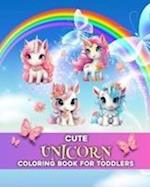 Cute Unicorn Coloring Book for Toddlers: Adorable Coloring Pages with Baby Unicorns 