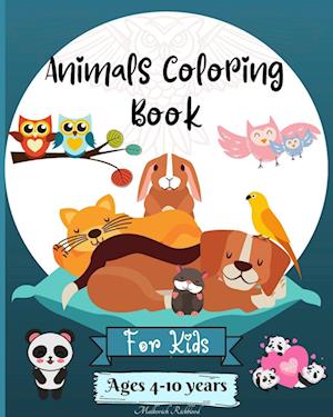 Animals Coloring Book For Kids Ages 4-10 years: Amazing Animals Coloring Pages suitable for Kiddos Ages 4-8 6-10 4-10 years