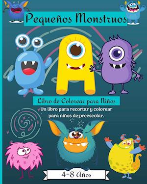 Libro de Actividades y Coloreado de Pequeños Monstruos para Niños de 4 a 8 años