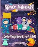 Space Animals Coloring Book For Kids Ages 4-8 years: Fantastic Outer Space Coloring Pages for Kids ages 2-4 4-6 4-8 years 