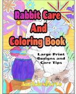 Rabbit Care And Coloring Book: Large Print Designs and Care Tips 