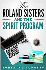 The Roland Sisters and the Spirit Program 