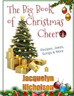 The Big Book of Christmas Cheer: Recipes, Jokes, Songs & More 