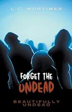 Forget the Undead 
