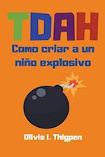 TDAH Como criar a un niño explosivo