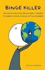 Binge Killer The Use of Cognitive Behavioral Therapy to Address Shame in Binge Eating Disorder 