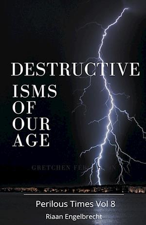 Destructive Isms of our Age