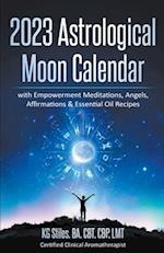 2023 Astrological Moon Calendar with Empowerment Meditations, Angels, Affirmations & Essential Oil Recipes 