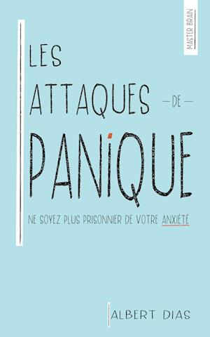 Les Attaques de Panique  Ne soyez plus prisonnier de votre anxiété