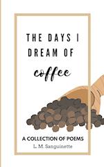 The Days I Dream of Coffee 