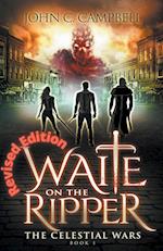 Waite on the Ripper- Revised Edition 