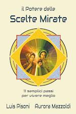 Il Potere delle Scelte Mirate - 11 Semplici Passi per Vivere Meglio