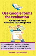 Use Google Forms for Evaluation 