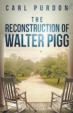 The Reconstruction Of Walter Pigg 