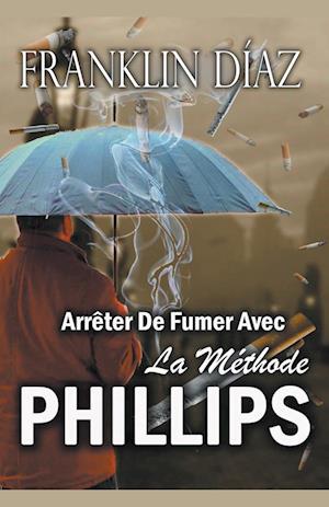 Arrêter De Fumer Avec La Méthode PHILLIPS