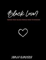 Black Love? Topics That Black People Need To Discuss 