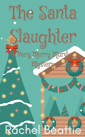 The Santa Slaughter - A Very Merry Murder Mystery