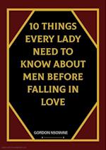 10 Things Every Lady Need to Know About Men Before Falling in Love