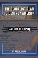 The Globalist Plan To Destroy America (And How To Stop It) 