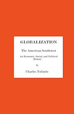 Globalization and the American Southwest. An Economic, Social, and Political History. 