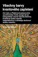 V¿echny barvy kvantového zapletení.Od mýtu o Platónov¿ jeskyni p¿es synchronicitu Carla Junga a¿ po holografický vesmír Davida Bohma