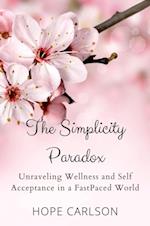 Simplicity Paradox  Unraveling Wellness and Self-Acceptance in a Fast-Paced World