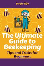 The Ultimate Guide to Beekeeping