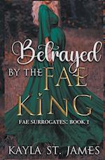 Betrayed by the Fae King 