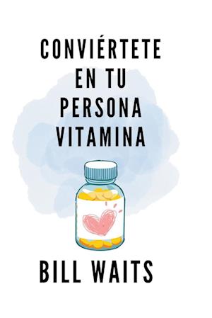 Conviértete en tu persona vitamina