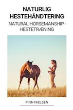 Naturlig Hestehåndtering (Natural Horsemanship - Hestetræning)