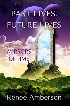 Past Lives, Future Lives: Mirrors of Time