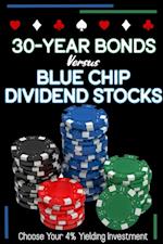 30-Year Bonds vs. Blue-Chip Dividends Stocks: Choose Your 4%Yielding Investment