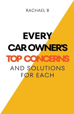 Every Car Owner's Top Concerns And Solutions For Each