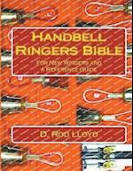 Handbell Ringers Bible, For New Ringers and a Reference Guide 