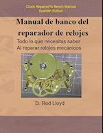 Manual de banco del reparador de relojes - Clock Repairers Bench Manual Spanish