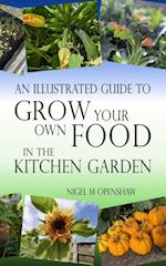 Illustrated Guide to Grow Your Own Food in the Kitchen Garden