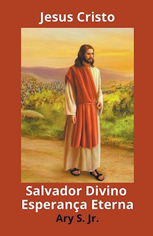 Jesus Cristo Salvador Divino Esperança Eterna