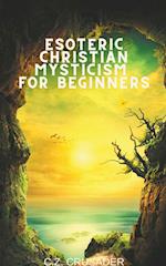 Esoteric Christian Mysticism for Beginners 